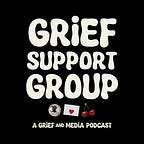 GRIEF AND MEDIA