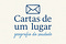Cartas de um lugar: geografia da saudade
