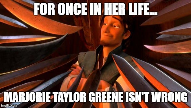 God Help Me...Marjorie Taylor Greene Is Right (But For All The Wrong Reasons)