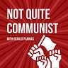 Not Quite Communist by Gerald Farinas