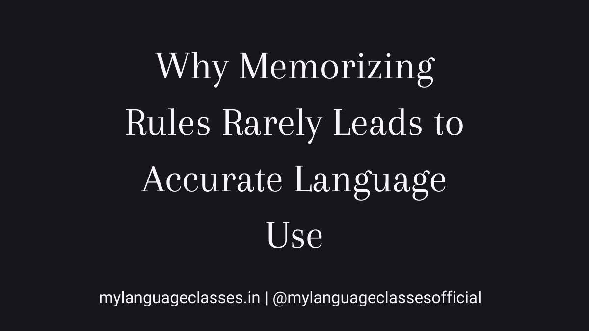Why memorizing grammar rules rarely leads to accurate language use, educational visual by My Language Classes explaining why rule memorization alone does not produce real grammar accuracy and how language learners develop correct usage through patterns and context.