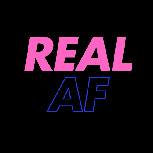 Stay Real AF 