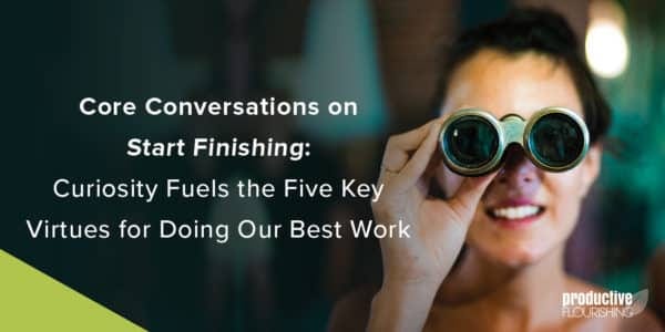 Woman looking through binoculars. Text overlay: Curiosity Fuels the Five Key Virtues for Doing Our Best Work 