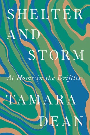 Shelter and Storm: At Home in the Driftless by Tamara Dean Shelter and Storm: At Home in the Driftless by Tamara Dean