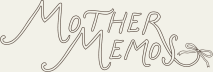 Mother Memos
