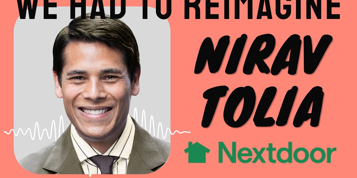 We Had to Reimagine Nextdoor | CEO & Co-Founder Nirav Tolia