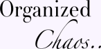 Organized Chaos