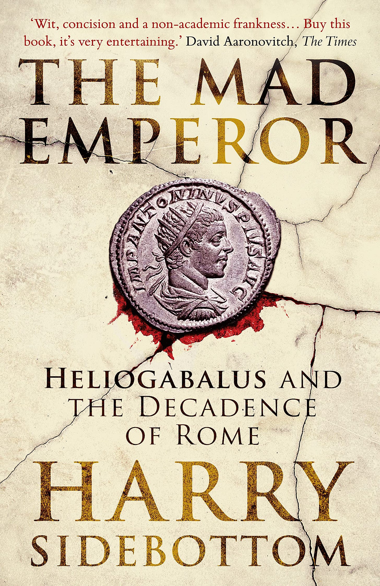 The Mad Emperor: Heliogabalus and the Decadence of Rome: Amazon.co.uk:  Sidebottom, Harry: 9780861542536: Books
