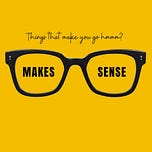 Makes Sense Substack (Echoes of Hmmm?)