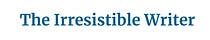 The Irresistible Writer By Derek Hughes