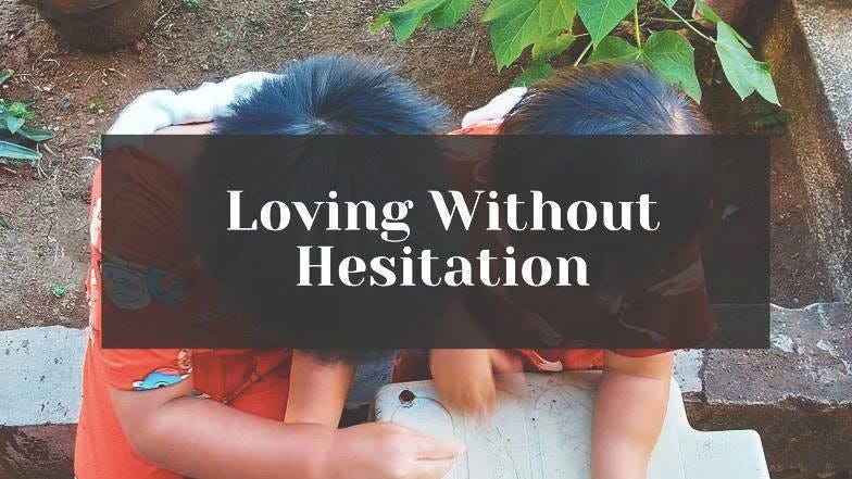 Loving without hesitation in children Loving without hesitation in children