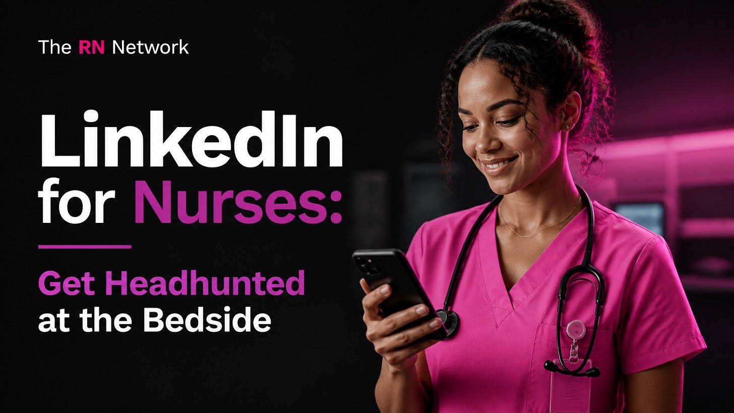 LinkedIn for Nurses: How to Get Headhunted While You’re at the Bedside