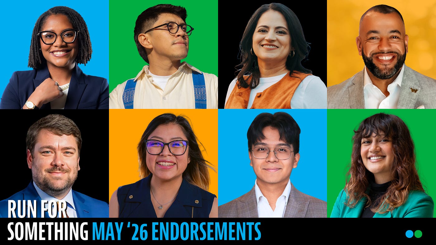 Graphic collage featuring seven Run for Something candidates in professional portraits against bright blue, green, yellow, and black backgrounds. Text reads: “Run for Something May ’26 Endorsements.”