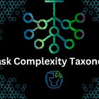 The Task Complexity Taxonomy
