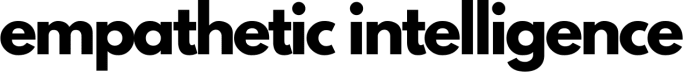 Empathetic Intelligence