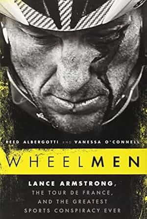 Wheelmen: Lance Armstrong, the Tour de France, and the Greatest Sports Conspiracy Ever