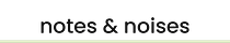 Notes & Noises - poetry and music