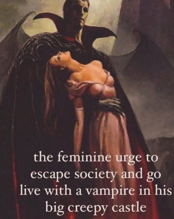 This may contain: an image of a woman with a demon on her back and the caption reads, the feminine urge to escape society and go live with a vampire in his big creepy castle