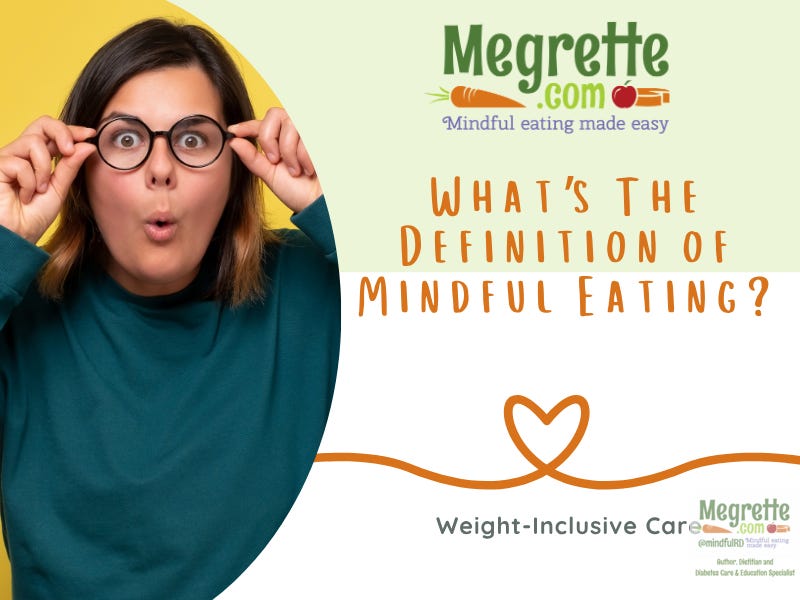 Woman with a surprised face, wearing glasses. Text: Megrette: Mindful Eating made easy. What's the definition of mindful eating