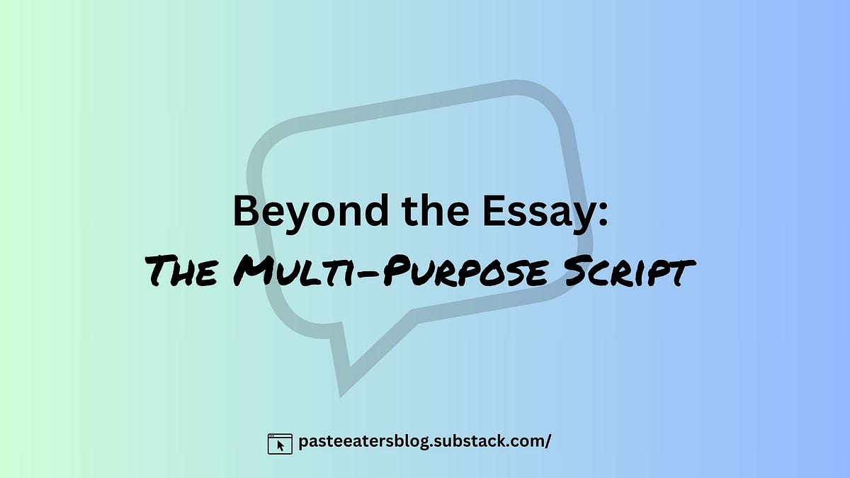 Multi Prog Script ️ Beyond the Essay: The Multi-Purpose Script (+ TEMPLATES)