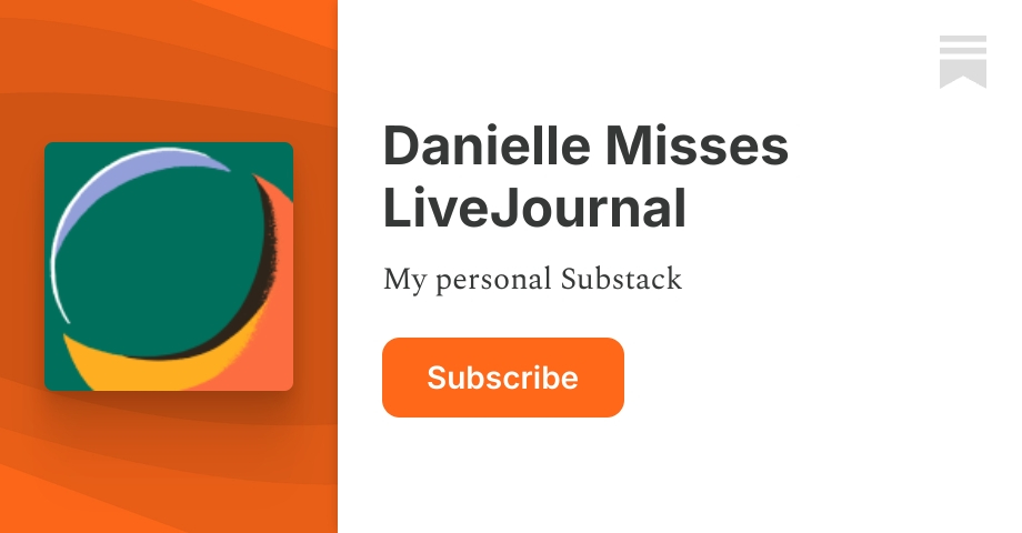 Danielle Misses LiveJournal | Substack