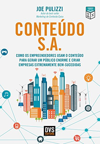 Conteúdo S.A.: Como os Empreendedores Usam o Conteúdo Para Gerar Um Público  Enorme e Criar Empresas Extremamente Bem-Sucedidas eBook : Pulizzi, Joe:  Amazon.com.br: Livros