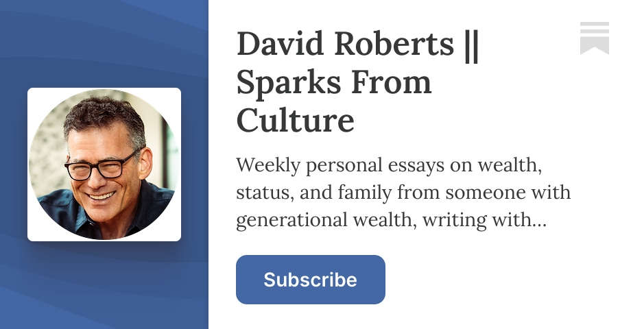 David Roberts || Sparks From Culture | Substack