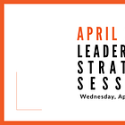Join us for our next Leadership Strategy Session on April 1, 2026, 11am PDT