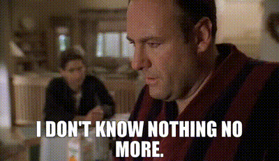 YARN | I don't know nothing no more. | The Sopranos (1999) - S01E12 Drama |  Video gifs by quotes | 1f22cbc1 | 紗