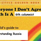 Everyone I don't agree with is a 6th columnist
