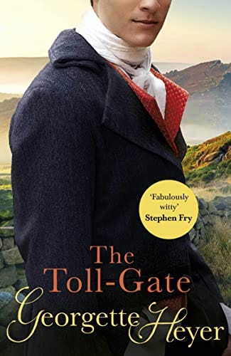The Toll-Gate: Gossip, scandal and an unforgettable Regency historical romance by [Georgette Heyer]