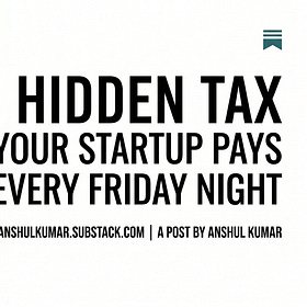 Hidden Tax Your Startup Pays Every Friday Night