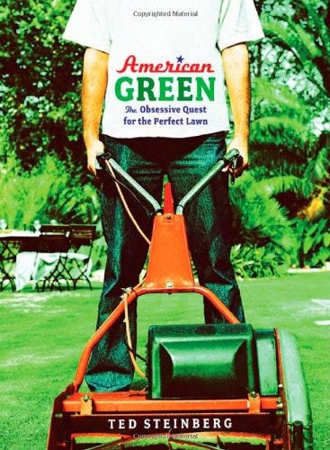 American Green: The Obsessive Quest for the Perfect Lawn American Green: The Obsessive Quest for the Perfect Lawn