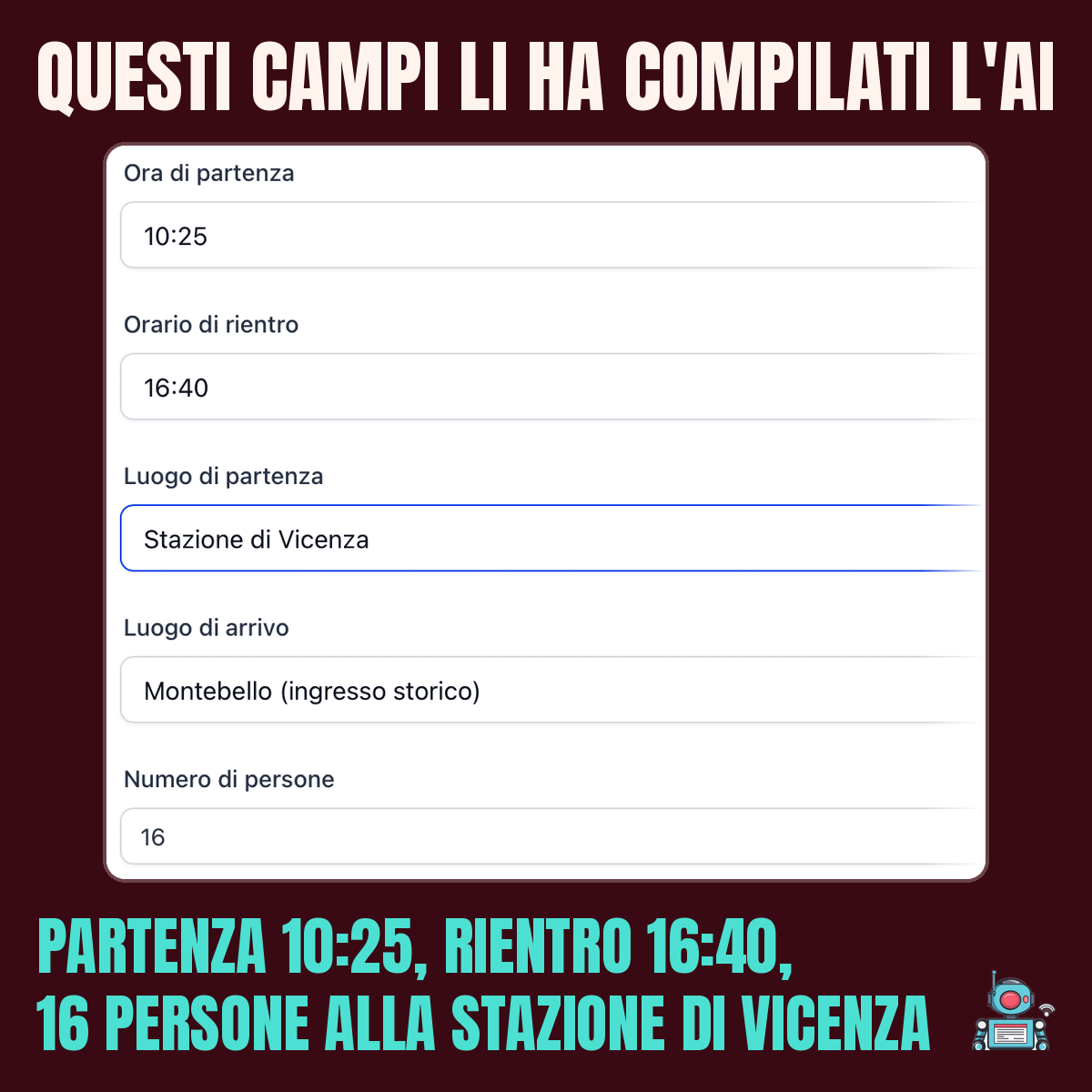Campi della scheda compilati dall’AI: partenza 10:25, rientro 16:40, Stazione di Vicenza, 16 persone Campi della scheda compilati dall’AI: partenza 10:25, rientro 16:40, Stazione di Vicenza, 16 persone