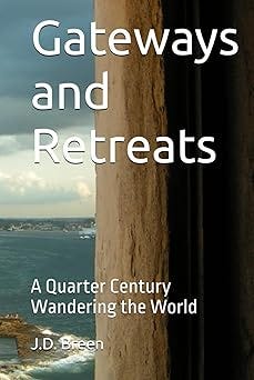 Gateways and Retreats: A Quarter Century Wandering the World