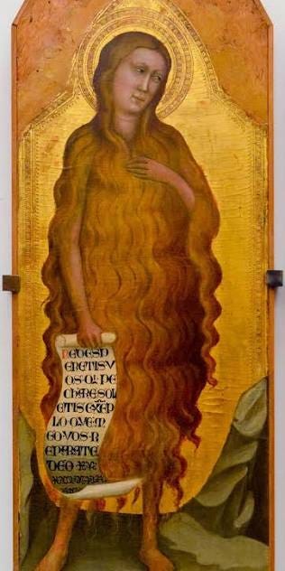 Medieval depictions of Mary Magdalene show her covered in body hair, since she lost her clothes and God wanted her to retain her modesty.