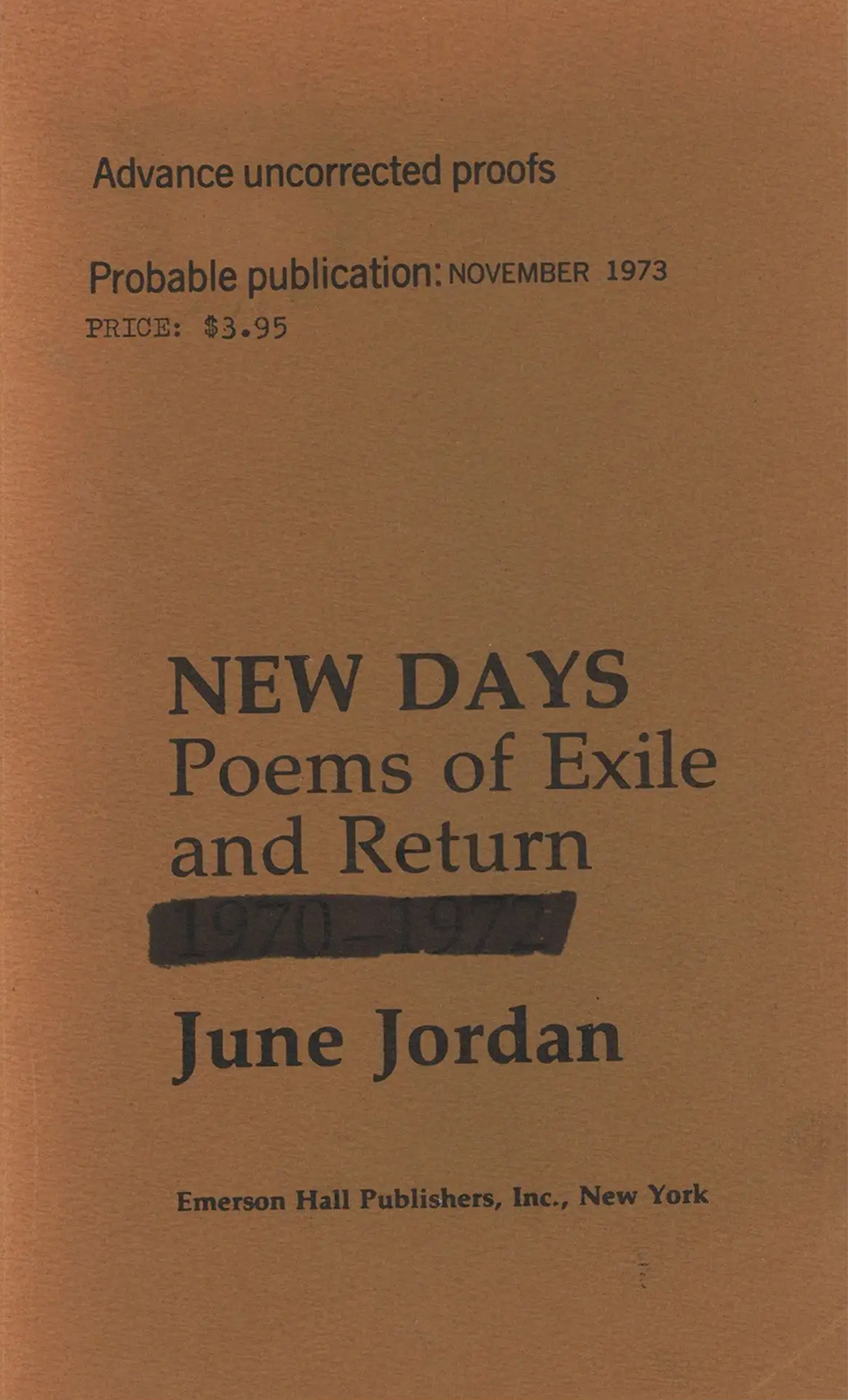 June Jordan, New Days. Poems of Exile and Return 1970-1972, Emerson Hall Publishers, New York, NY, 1973, Advance uncorrected proofs [published 1974] [Between the Covers, Gloucester City, NJ]