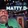 This is Matty D… or what’s left of him.