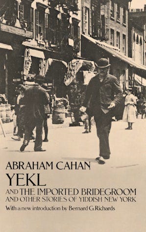 Yekl and the Imported Bridegroom and Other Stories of the New York Ghetto [Book]