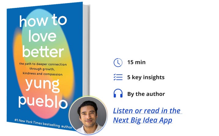 How to Love Better Yung Pueblo Next Big Idea Club