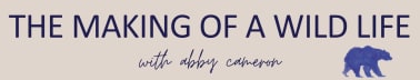 The Making of A Wild Life with Abby Cameron