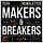 Makers & Breakers