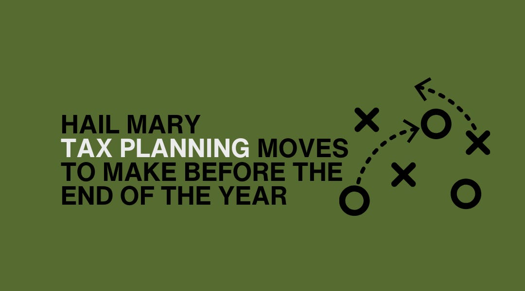 Hail Mary Tax Planning Moves to Make Before the End of the Year