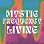 Mystic Frequency Living's avatar