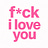 f*ck i love you