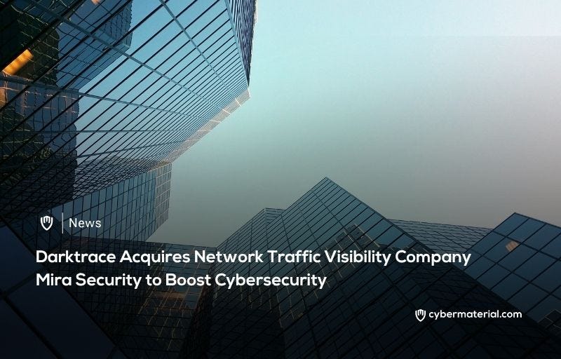 Darktrace Buys Mira Security - CyberMaterial