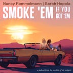 Smoke 'Em If You Got 'Em Podcast