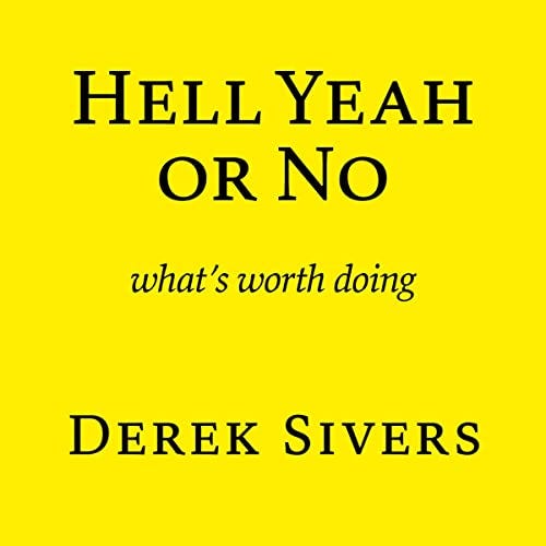 Hell Yeah or No: What’s Worth Doing