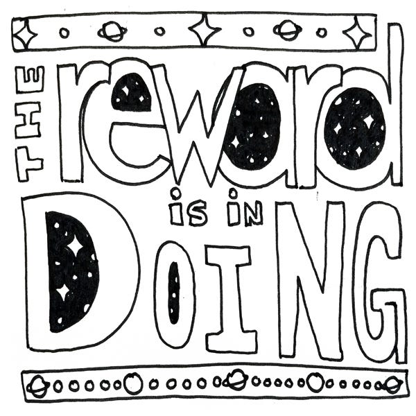 The Reward is in Doing