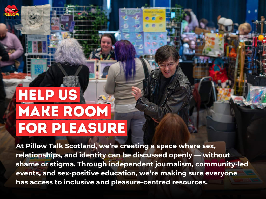Photo of a busy market or community event with colourful stalls and people engaging in conversation. In the foreground, a man in a leather jacket gestures while talking to a seated person. Large bold white text on red blocks reads: ‘Help us make room for pleasure.’ Below, smaller white text describes Pillow Talk Scotland’s mission to create inclusive, shame-free spaces for discussing sex, relationships, and identity, supported by journalism, community events, and sex-positive education. Pillow Talk Scotland logo with red lips and yellow text appears in the top left corner.